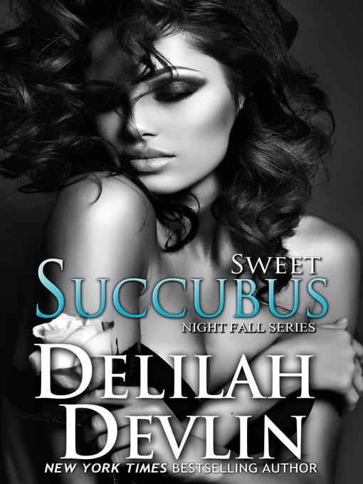 Title details for Sweet Succubus by Delilah Devlin - Available